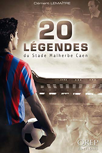 20 légendes du stade malherbe, caen