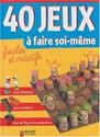 40 jeux à faire soi-même