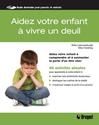 Aider votre enfant à vivre un deuil