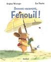 Bonnes vacances, Fenouil !
