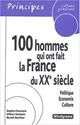 Cent hommes qui ont fait la france du xxe siecle