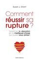 Comment réussir sa rupture ?