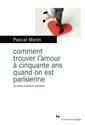 Comment trouver l'amour à cinquante ans quand on est parisienne