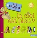 Dis, pourquoi le ciel est bleu ?