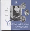Il etait une fois, coiffes et dentelles normandes