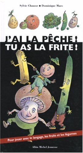 J'ai la pœche ! Tu as la frite !