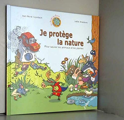 Je protege la nature pour sauver les animaux et les plantes