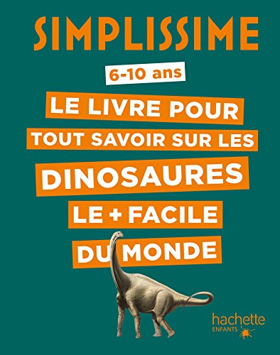 Le Livre pour tout savoir sur les dinosaures le + facile du monde