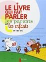 Le Livre qui fait parler les parents et les enfants de 3 à 6 ans