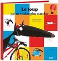 Le Loup qui ne voulait plus marcher
