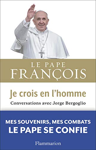 Le Pape François : je crois en l'homme