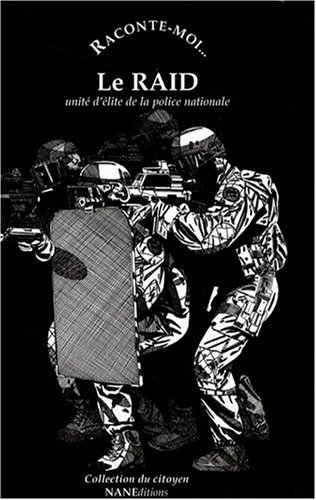Le RAID, unité d'élite de la police nationale