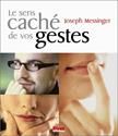 Le Sens caché de vos gestes