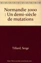 Normandie 2000 un demi-siecle de mutations