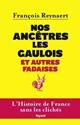 Nos ancêtres les gaulois et autres fadaises