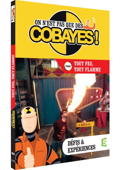 On n'est pas que des cobayes ! - tout feu, tout flamme