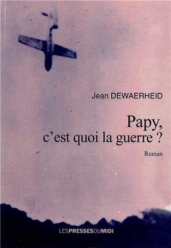 Papy, c'est quoi la guerre ?