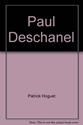 Paul deschanel, au-delà de la chute du train