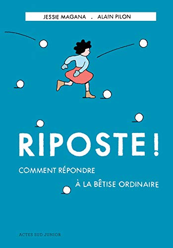Riposte ! comment répondre a la betise ordinaire