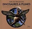 Sur les traces des dinosaures à plumes