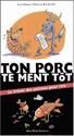 Ton porc te ment tot
