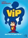 VIP, mon frère le super héros !